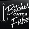 Bitches Catch Fishes Fishing Vinyl Decal Stickers