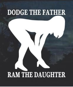 Dodge the Father Ram the Daughter Window Decal Sticker
