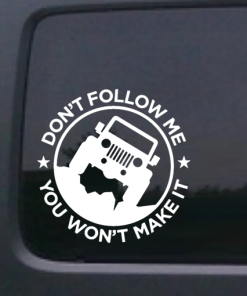 Don't Follow Me Jeep - Jeep Wrangler Decals