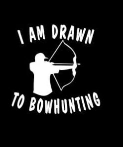 I am Drawn to Bow Hunting Vinyl Decal Stickers