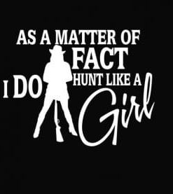I do shoot like a girl Hunting Vinyl Decal Stickers