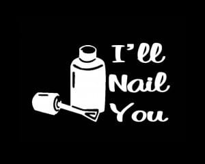 I'll Nail You Nail Tech Decal Sticker - https://customstickershop.us/product-category/career-occupation-decals/