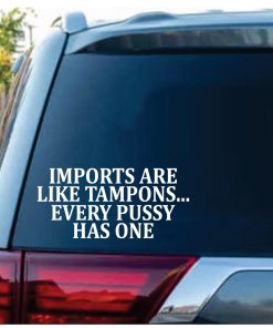 Imports are like tampons window decal sticker