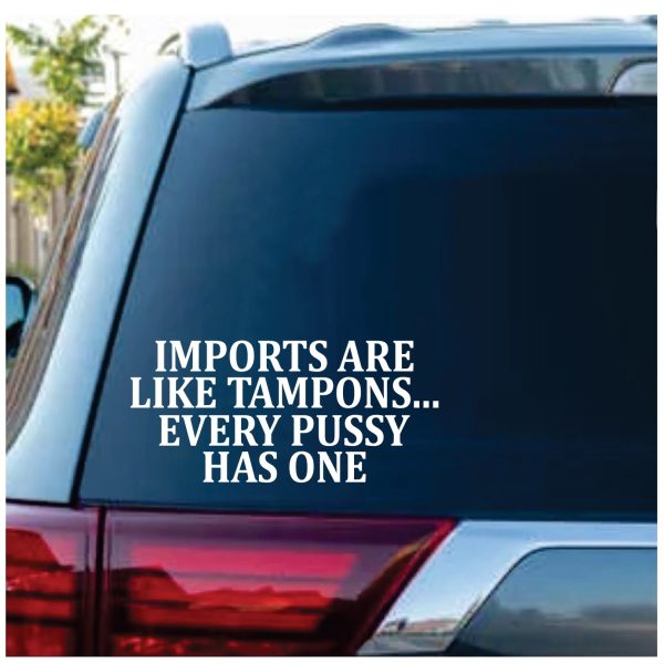 Imports are like tampons window decal sticker