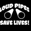 Loud Pipes Save Lives Vinyl Decal Stickers