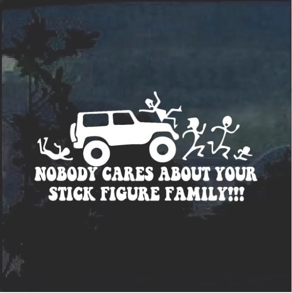 Nobody cares about your stick family jeep window decal sticker