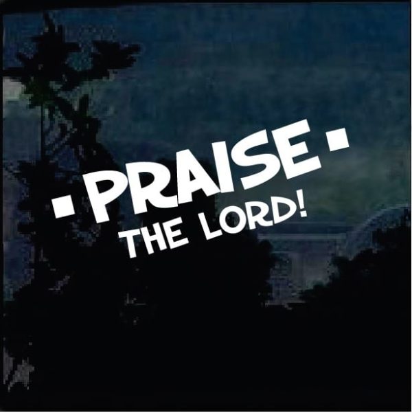 Praise the lord window decal