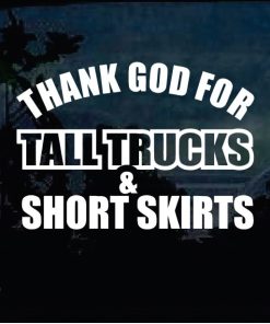 Truck Decals - Thank God for Tall Trucks Sticker