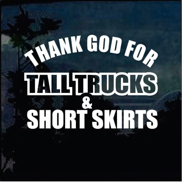 Truck Decals - Thank God for Tall Trucks Sticker