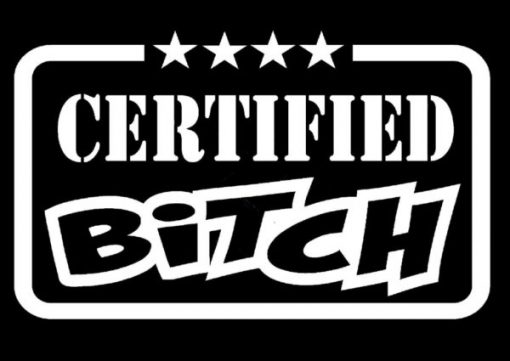 Certified Bitch Window Decal Sticker - https://customstickershop.us/product-category/funny-window-decals/