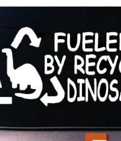 Fueled by Recycled Dinosaurs Decal - https://customstickershop.us/product-category/funny-window-decals/