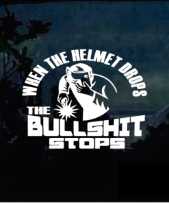 Helmet Drop Bullshit Stops Welding Welder Decal Sticker