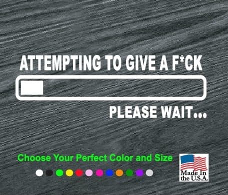 Attempting To Give A F_ck  Funny Vinyl Decal Sticker Car Window laptop truck 7" 