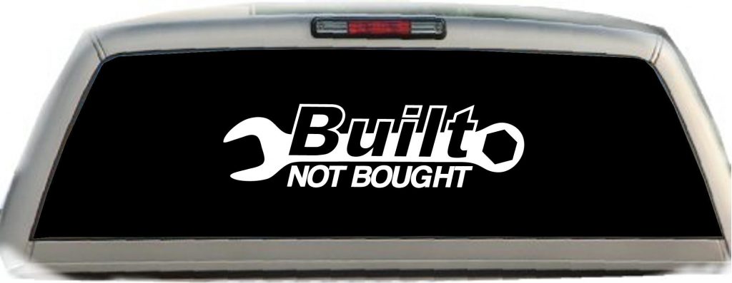 Built Not Bought Huge truck stickers