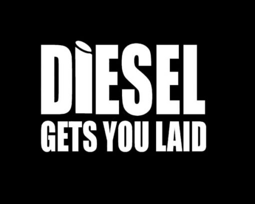 Diesel gets you laid decal sticker - https://customstickershop.us/product-category/stickers-for-cars/