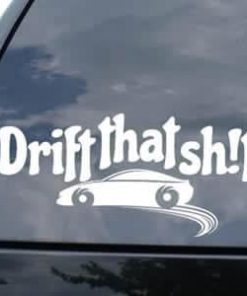 Drift That Shit Window Decals - https://customstickershop.us/product-category/jdm-stickers/