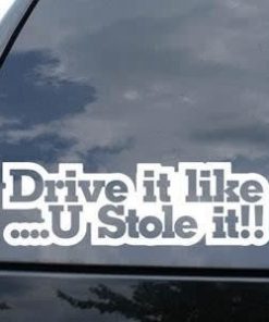 Drift like you stole it Window Decal - https://customstickershop.us/product-category/jdm-stickers/