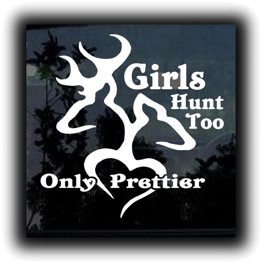 Girls Hunt Too Only Prettier decal