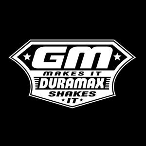 GM Makes Duramax Shakes Decal - https://customstickershop.us/product-category/truck-decals/