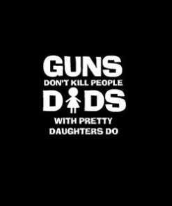 Guns don't kill people Dads Decal