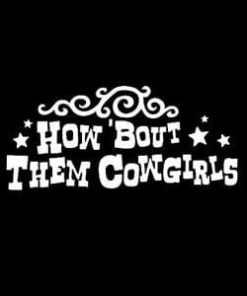 How About Them Cowgirls Decal
