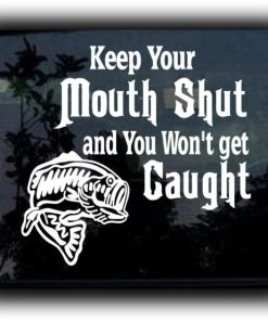 Keep Your Mouth Shut Fishing Decals