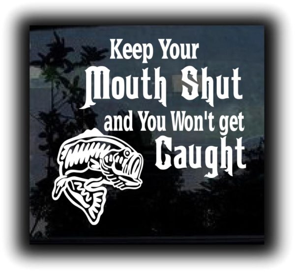 Keep Your Mouth Shut Fishing Vinyl Decal Stickers Custom Sticker Shop