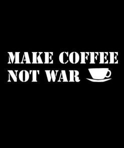 Make Coffee not War Funny Decal - https://customstickershop.us/product-category/jdm-stickers/
