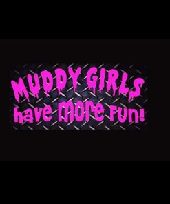 Muddy Girls Have More Fun Decal - https://customstickershop.us/product-category/stickers-for-cars/