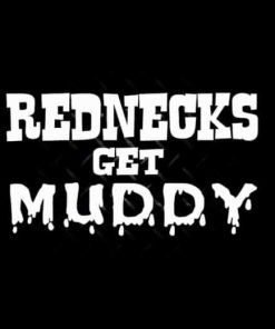 Rednecks Get Muddy Decal Sticker - https://customstickershop.us/product-category/redneck-decal-stickers/