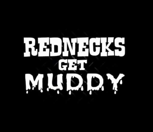Rednecks Get Muddy Decal Sticker - https://customstickershop.us/product-category/redneck-decal-stickers/