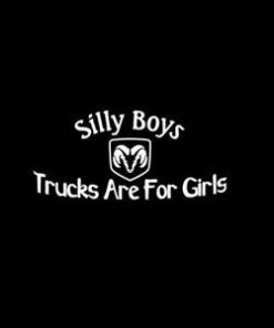 Silly Boys Dodge truck are for girls