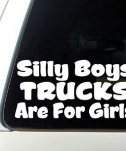 Silly Boys Trucks are for Girls Decal