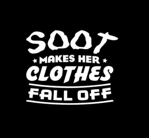 Soot Makes her clothes fall off Decal - https://customstickershop.us/product-category/stickers-for-cars/
