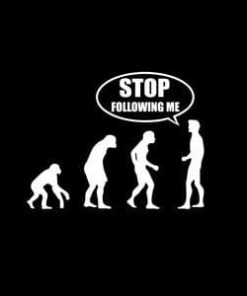 Evolution Stop Following Me Decal