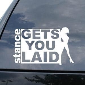 Stance Gets You Laid JDM Vinyl Decal Sticker For Car Truck Window