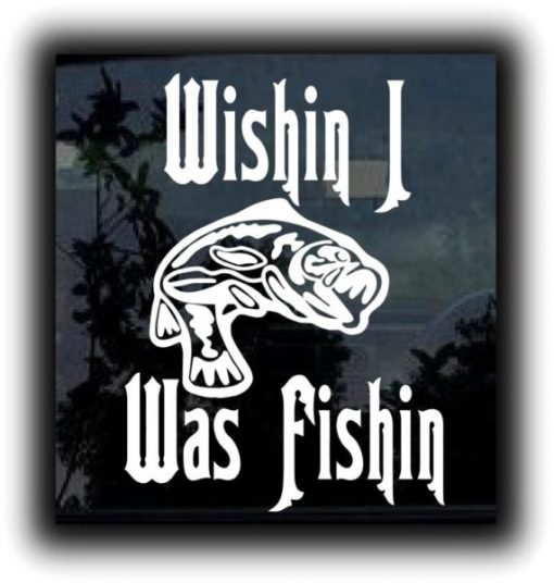 Wishin I was Fishin Fishing Decals