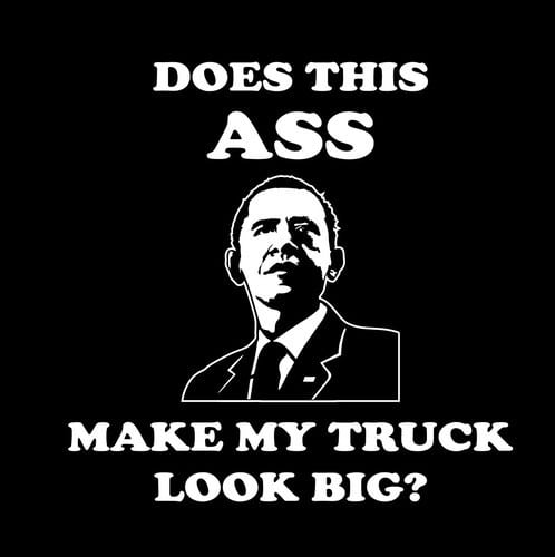 Does this ASS make my Truck look Big OBAMA