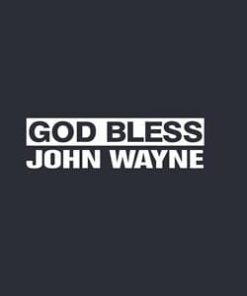 God Bless john Wayne Decal