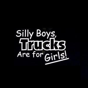 Silly Boys Trucks For Girls Decal