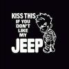 Kiss This If you dont like my Jeep