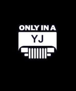 Only in a YJ Jeep Decals