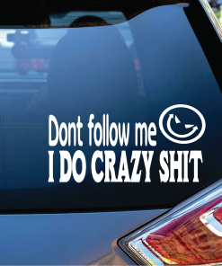 Don follow me I do crazy shit decal