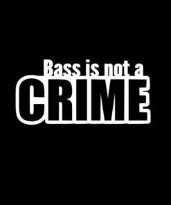 Bass is not a crime JDM Decal Sticker