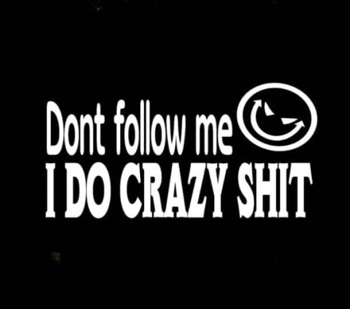 Don follow me I do crazy shit decal