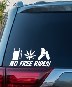 No free rides ass gas or grass window decal Sticker A2