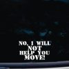 NO I will not help you move decal sticker