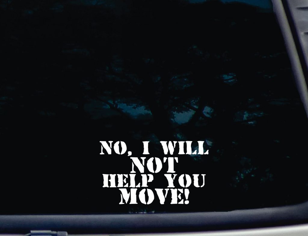 NO I will not help you move decal sticker