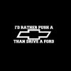 Rather Push Chevy than Drive Ford Decal Sticker