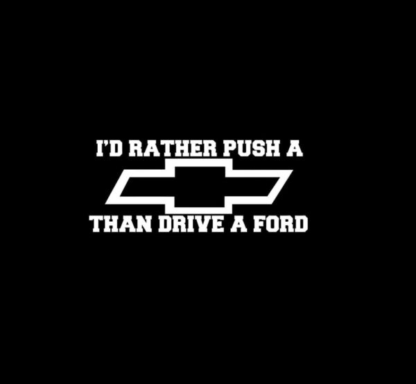 I'd Rather Push A Ford Than Drive A Chevy Tin Sign